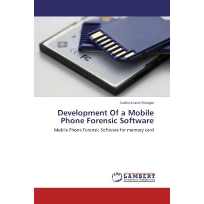 Development Of a Mobile Phone Forensic Software, Fachbücher von Sashidanand Mangal