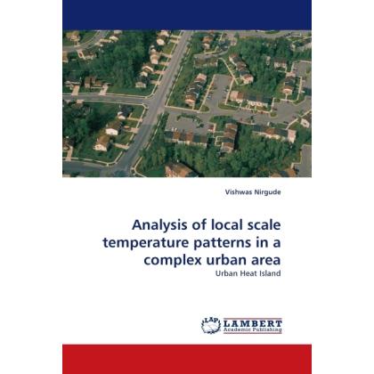 Analysis of local scale temperature patterns in a complex urban area, Fachbücher von Vishwas Nirgude