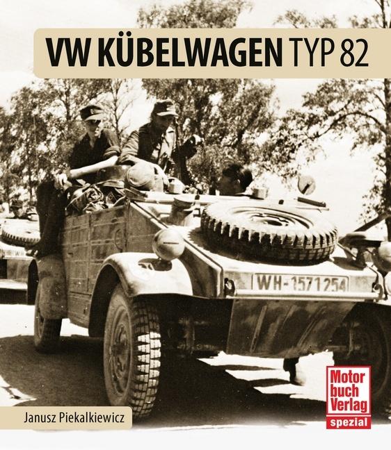 Produktbild VW Kübelwagen Typ 82 (Deutsch, Janusz Piekalkiewicz, 2015)