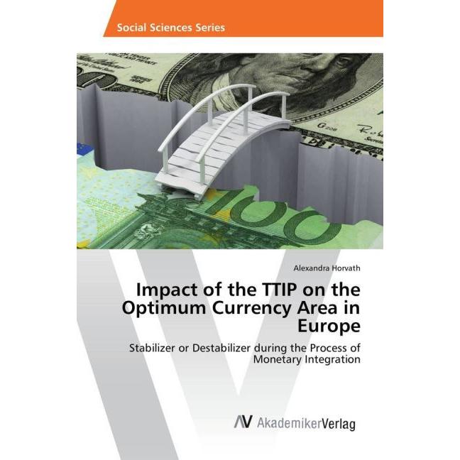 Impact of the TTIP on the Optimum Currency Area in Europe, Fachbücher