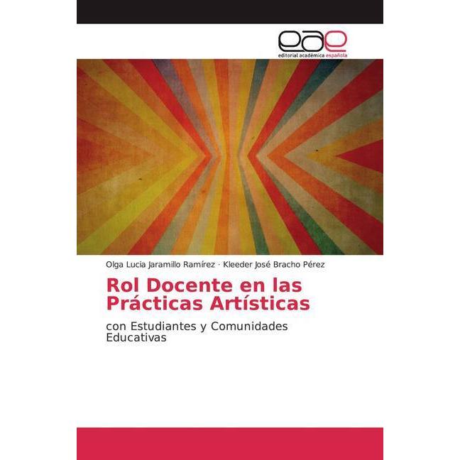 Rol Docente en las Prácticas Artísticas, Fachbücher von Kleeder José Bracho Pérez, Olga Lucia Jaramillo Ramírez