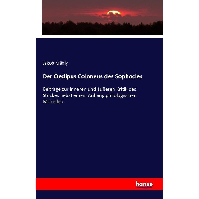 Der Oedipus Coloneus des Sophocles, Fachbücher von Jakob Mähly