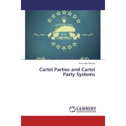 Cartel Parties and Cartel Party Systems, Fachbücher von Riccardo Pelizzo
