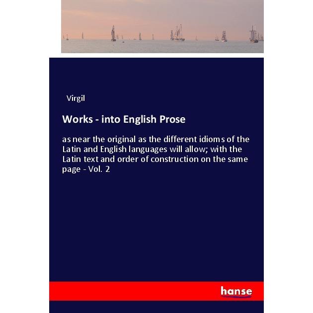 Works - into English Prose, Belletristik von Virgil