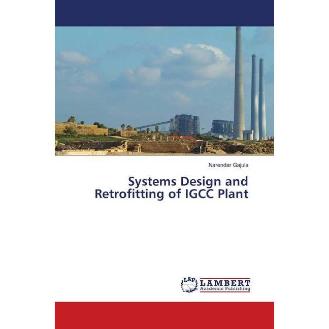 Systems Design and Retrofitting of IGCC Plant, Fachbücher von Narendar Gajula