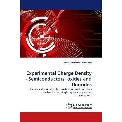 Experimental Charge Density - Semiconductors, oxides and fluorides, Fachbücher von Ramachandran Saravanan