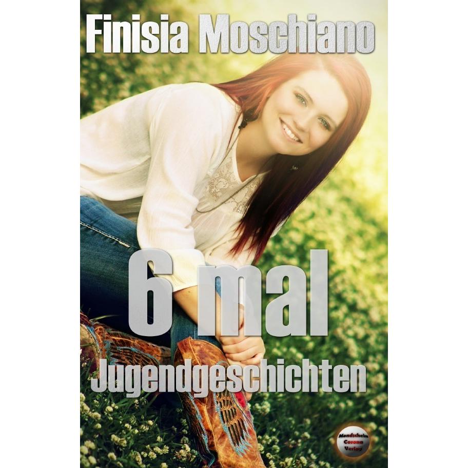 6 mal Jugendgeschichten, Kinderbücher von Finisia Moschiano