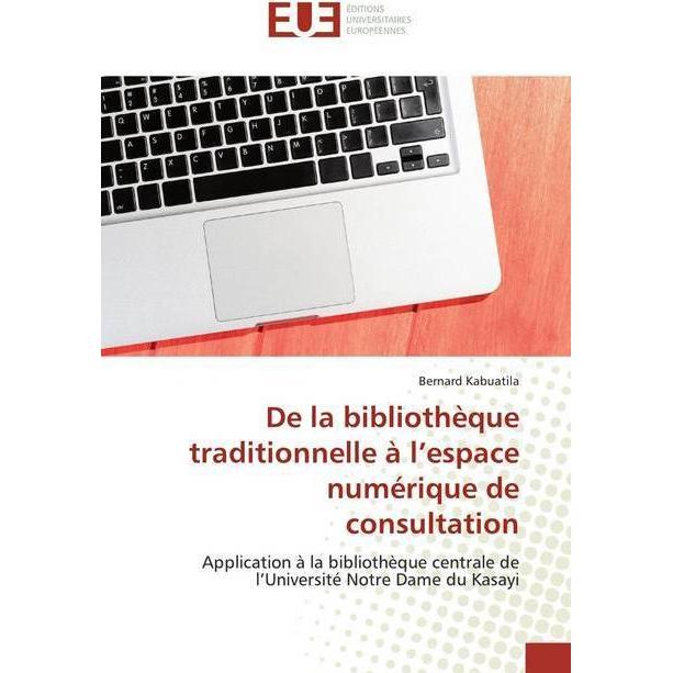 De la bibliothèque traditionnelle à l'espace numérique de consultation, Fachbücher von Bernard Kabuatila