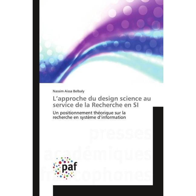 L'approche du design science au service de la Recherche en SI, Fachbücher von Nassim Aissa Belbaly