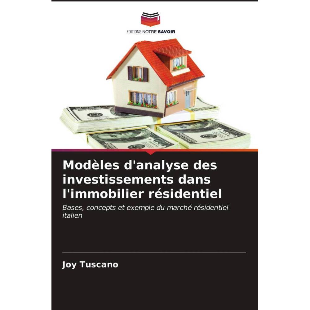 Modèles d'analyse des investissements dans l'immobilier résidentiel, Fachbücher von Joy Tuscano
