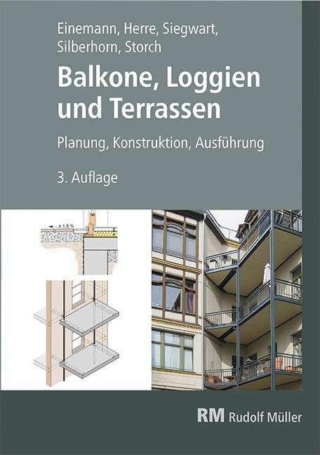 Produktbild Einemann:Balkone, Loggien und Terrassen (Deutsch, Axel Einemann, Michael Siegwart, Michael Silberhorn, Walter Herre, Wolfgang Storch, 2024)