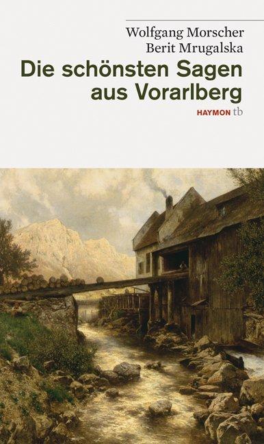 Produktbild Die schönsten Sagen aus Vorarlberg (Berit Mrugalska, Wolfgang Morscher, Deutsch)