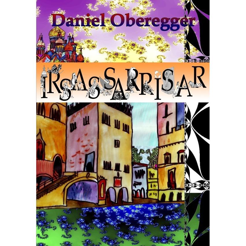 Irsassarrisar, Belletristik von Daniel Oberegger