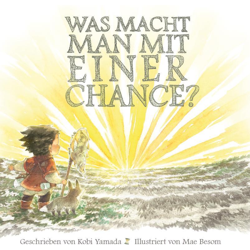 Was macht man mit einer Chance?, Kinderbücher von Kobi Yamada