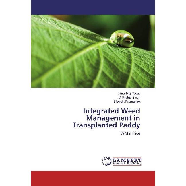 Integrated Weed Management in Transplanted Paddy, Fachbücher von Biswajit Pramanick, V. Pratap Singh, Vimal Raj Yadav