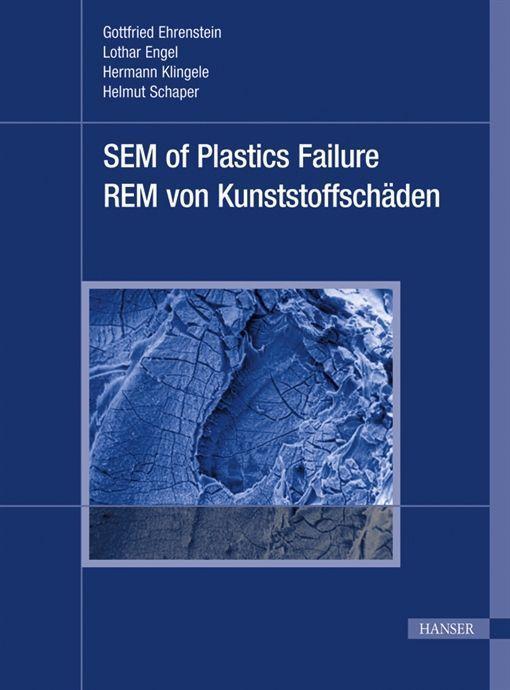 Produktbild SEM of Plastics Failure / REM von Kunststoffschäden (Deutsch, Gottfried W. Ehrenstein, 2010)