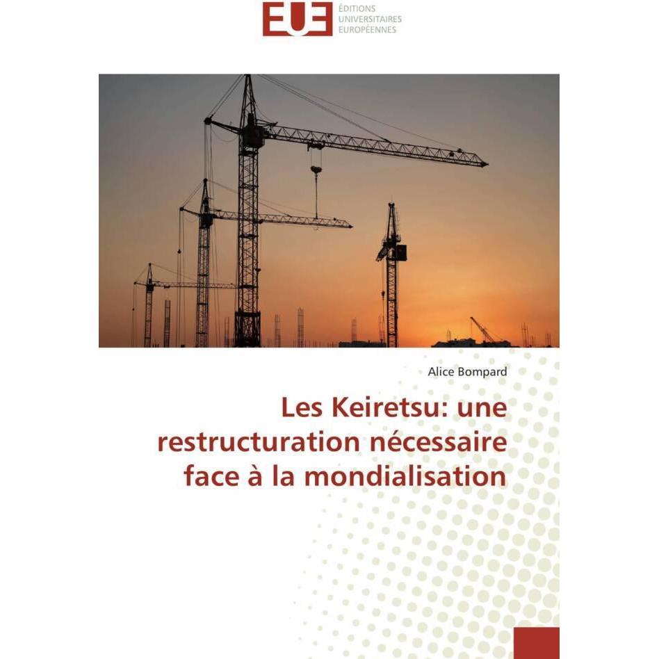 Les Keiretsu: une restructuration nécessaire face à la mondialisation, Fachbücher von Alice Bompard