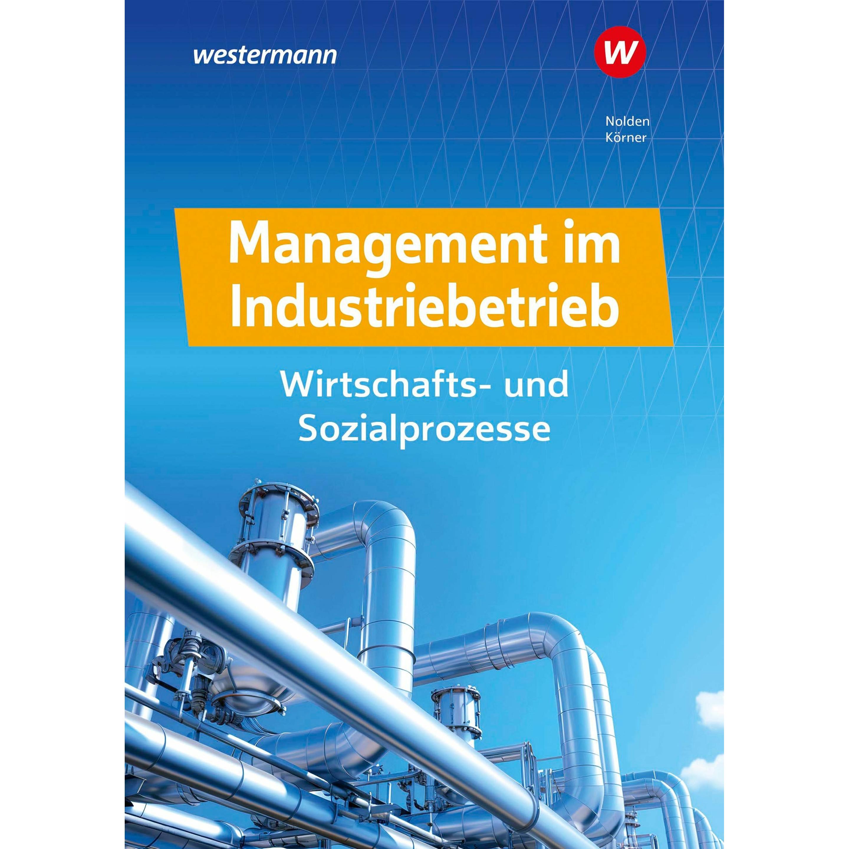 Management im Industriebetrieb. Schulbuch, Schulbücher von Martina Kober, Rolf-Günther Nolden, Uta Wirrer, Nihat Kentel