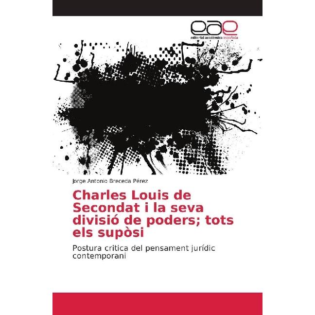 Thumbnail - Charles Louis de Secondat i la seva divisió de poders tots els supòsi, Fachbücher von Jorge Antonio Breceda Pérez