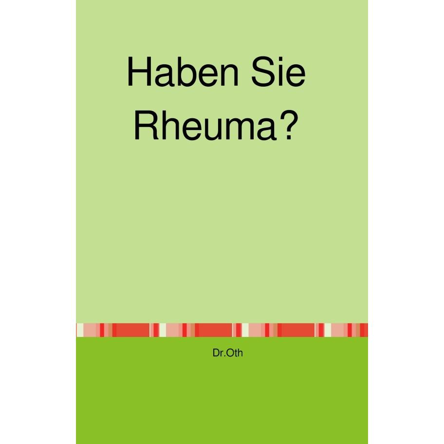 Haben Sie Rheuma?, Belletristik von Dr. Oth