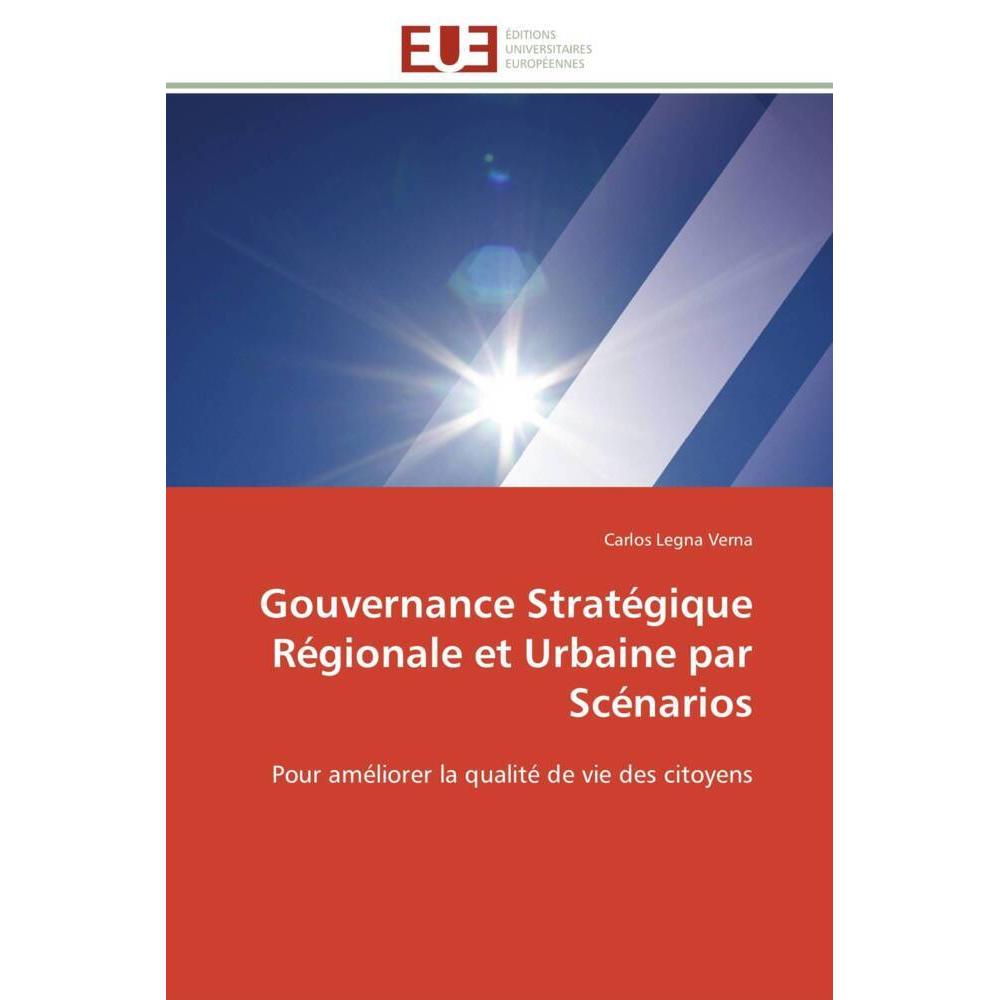 Gouvernance Stratégique Régionale et Urbaine par Scénarios, Fachbücher von Carlos Legna Verna