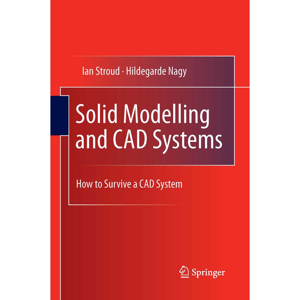 Solid Modelling and CAD Systems, Fachbücher von Ian Stroud, Hildegarde Nagy