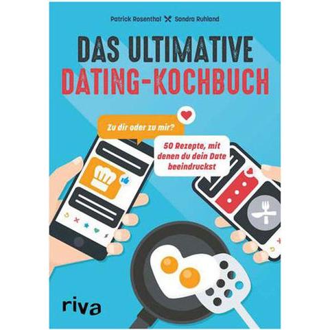 Das ultimative Dating-Kochbuch, Ratgeber von Sandra Ruhland, Patrick Rosenthal