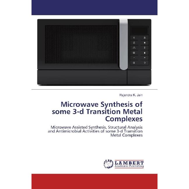 Microwave Synthesis of some 3-d Transition Metal Complexes, Fachbücher von Rajendra K. Jain