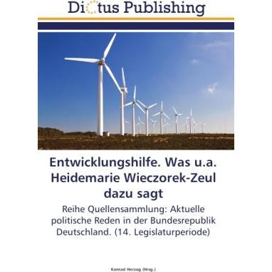 Entwicklungshilfe. Was u.a. Heidemarie Wieczorek-Zeul dazu sagt, Fachbücher von Konrad Herzog