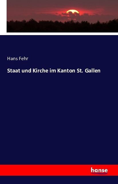 Produktbild Staat und Kirche im Kanton St. Gallen (Deutsch, Hans Fehr, 2016)