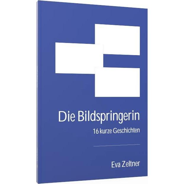 Die Bildspringerin, Belletristik von Eva Zeltner