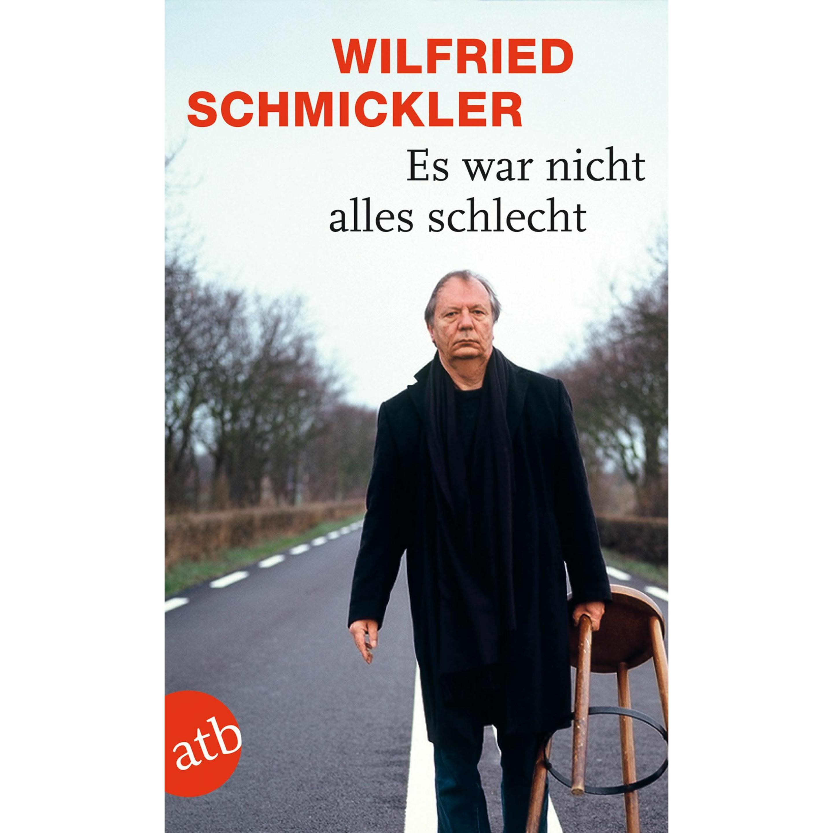 Es war nicht alles schlecht, Belletristik von Wilfried Schmickler