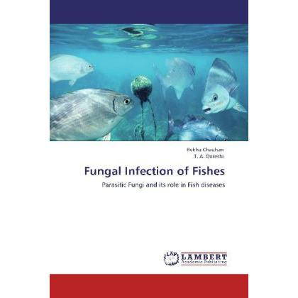 Fungal Infection of Fishes, Fachbücher von Rekha Chauhan, T. A. Qureshi