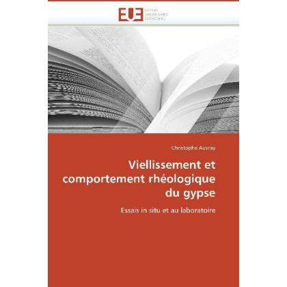 Viellissement et comportement rhéologique du gypse, Fachbücher von Christophe Auvray