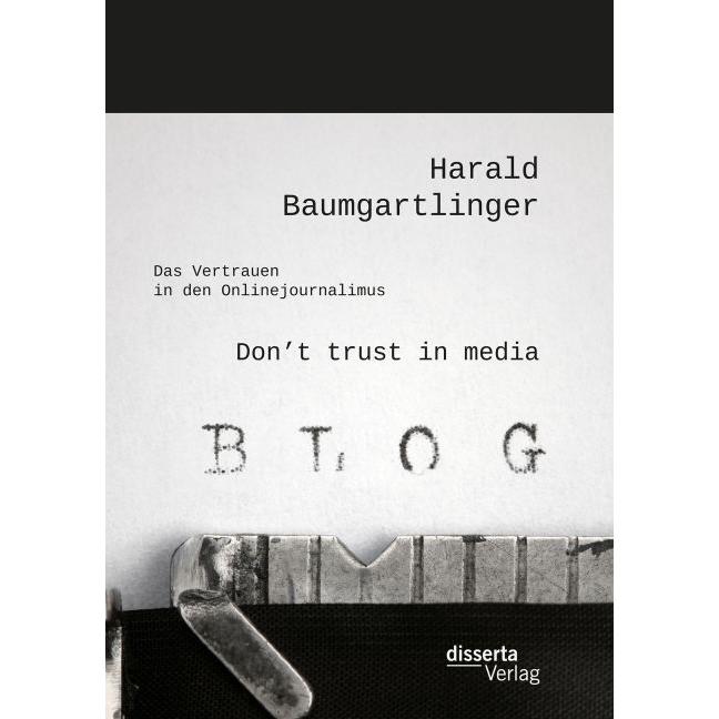Thumbnail - Don't trust in media: Das Vertrauen in den Onlinejournalimus, Fachbücher von Harald Baumgartlinger