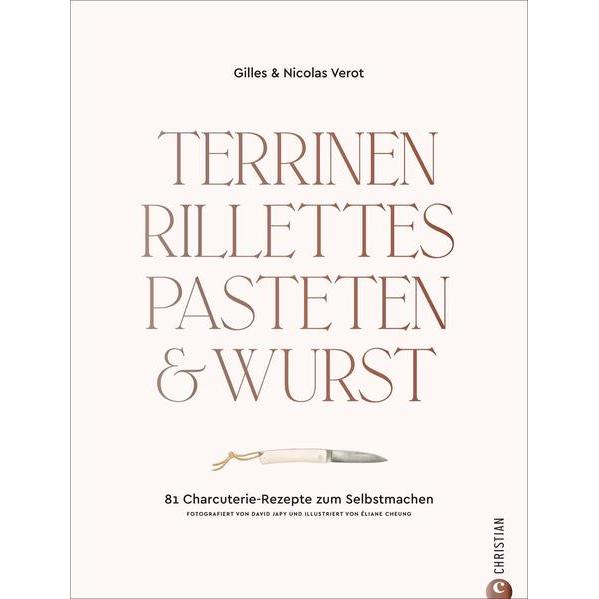 Terrinen, Rillettes, Pasteten & Wurst, Ratgeber von Nicolas Vérot, Sibylle Segovia, Gilles Vérot