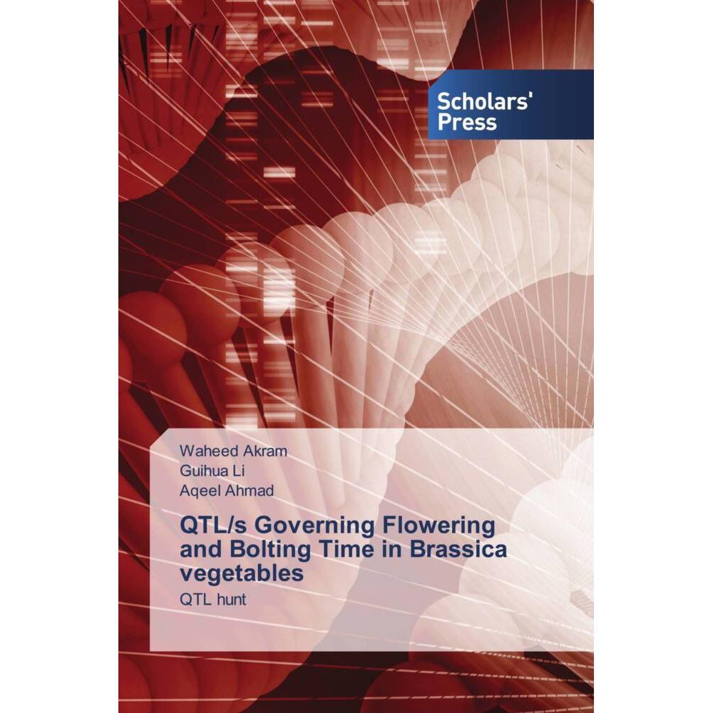 QTL/s Governing Flowering and Bolting Time in Brassica vegetables, Fachbücher von Waheed Akram, Aqeel Ahmad, Guihua Li