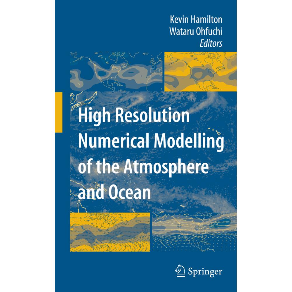 High Resolution Numerical Modelling of the Atmosphere and Ocean, Fachbücher von Kevin Hamilton, Wataru Ohfuchi