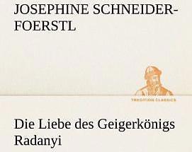 Produktbild Die Liebe des Geigerkönigs Radanyi (Deutsch, Josephine Schneider-Foerstl, 2012)