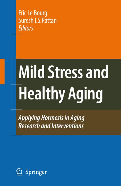 Mild Stress and Healthy Aging (Englisch, Eric Le Bourg, Suresh I.S. Rattan, 2010)