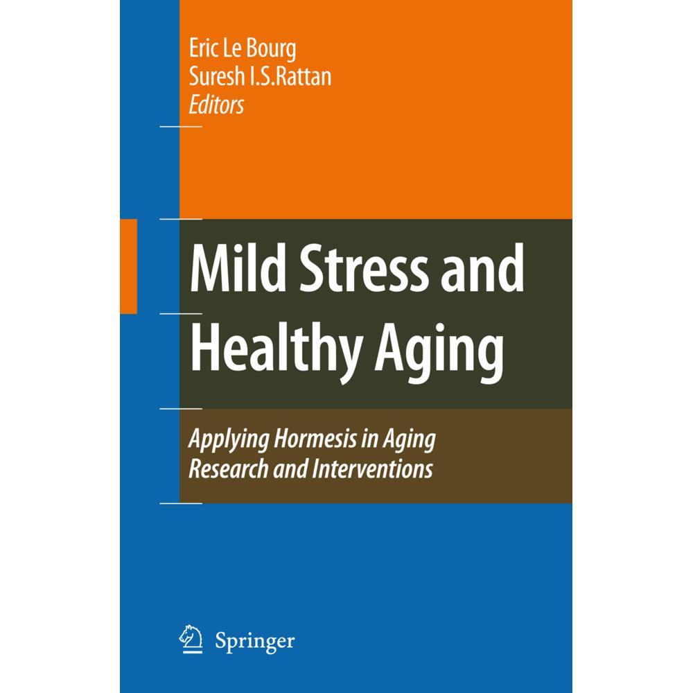 Mild Stress and Healthy Aging, Fachbücher von Suresh I.S. Rattan, Eric Le Bourg