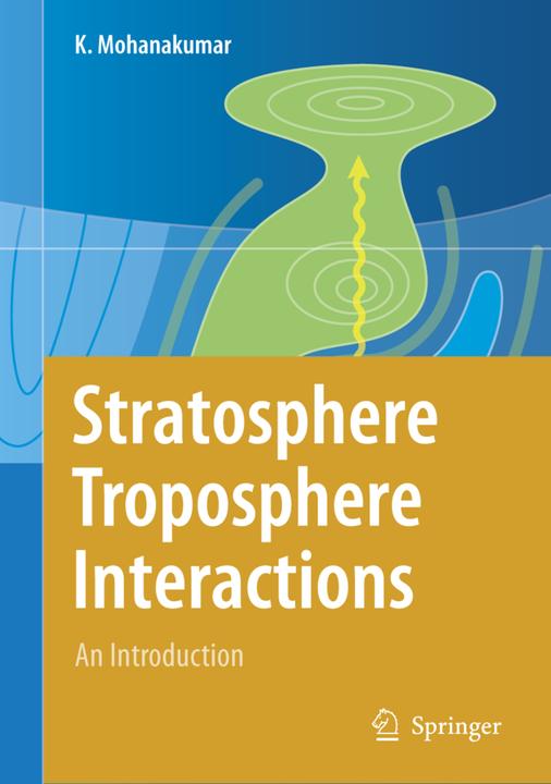 Stratosphere Troposphere Interactions (K Mohanakumar, 2010)