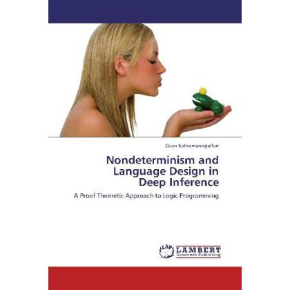 Nondeterminism and Language Design in Deep Inference, Fachbücher von Ozan Kahramanogullari