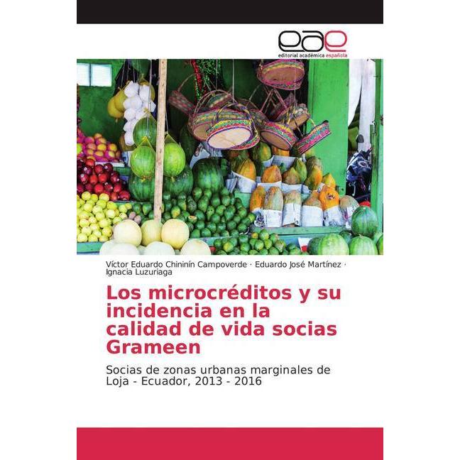Los microcréditos y su incidencia en la calidad de vida socias Grameen, Fachbücher von Ignacia Luzuriaga, Eduardo José M...