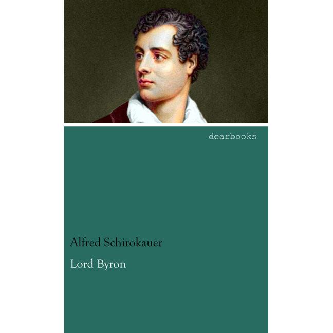 Schirokauer:Lord Byron, Belletristik von Alfred Schirokauer