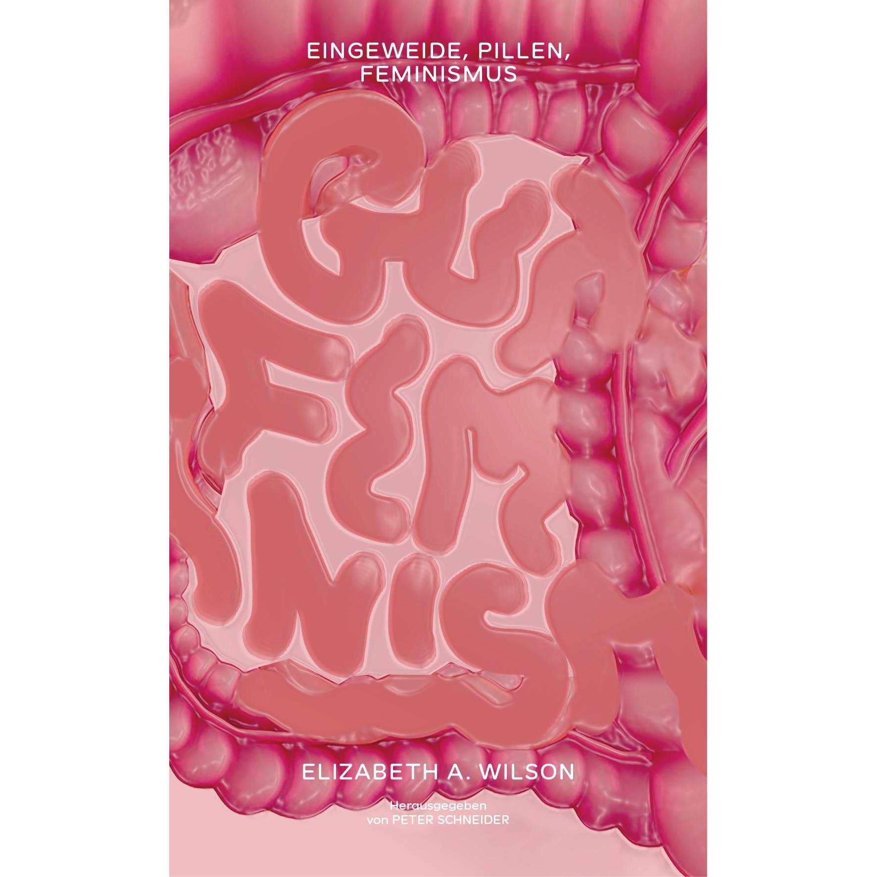 Eingeweide, Pillen, Feminismus, Sachbücher von Elizabeth A. Wilson