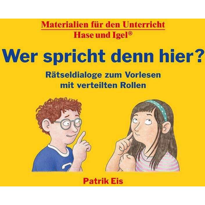 Wer spricht denn hier? Rätseldialoge zum Vorlesen mit verteilten Rollen, Schulbücher von Patrik Eis