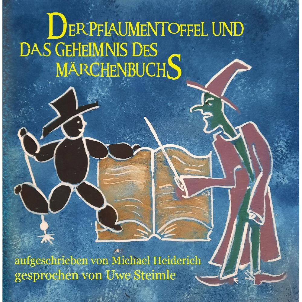 Der Pflaumentoffel und das Geheimnis des Märchenbuchs, Hörbücher von Michael Heiderich