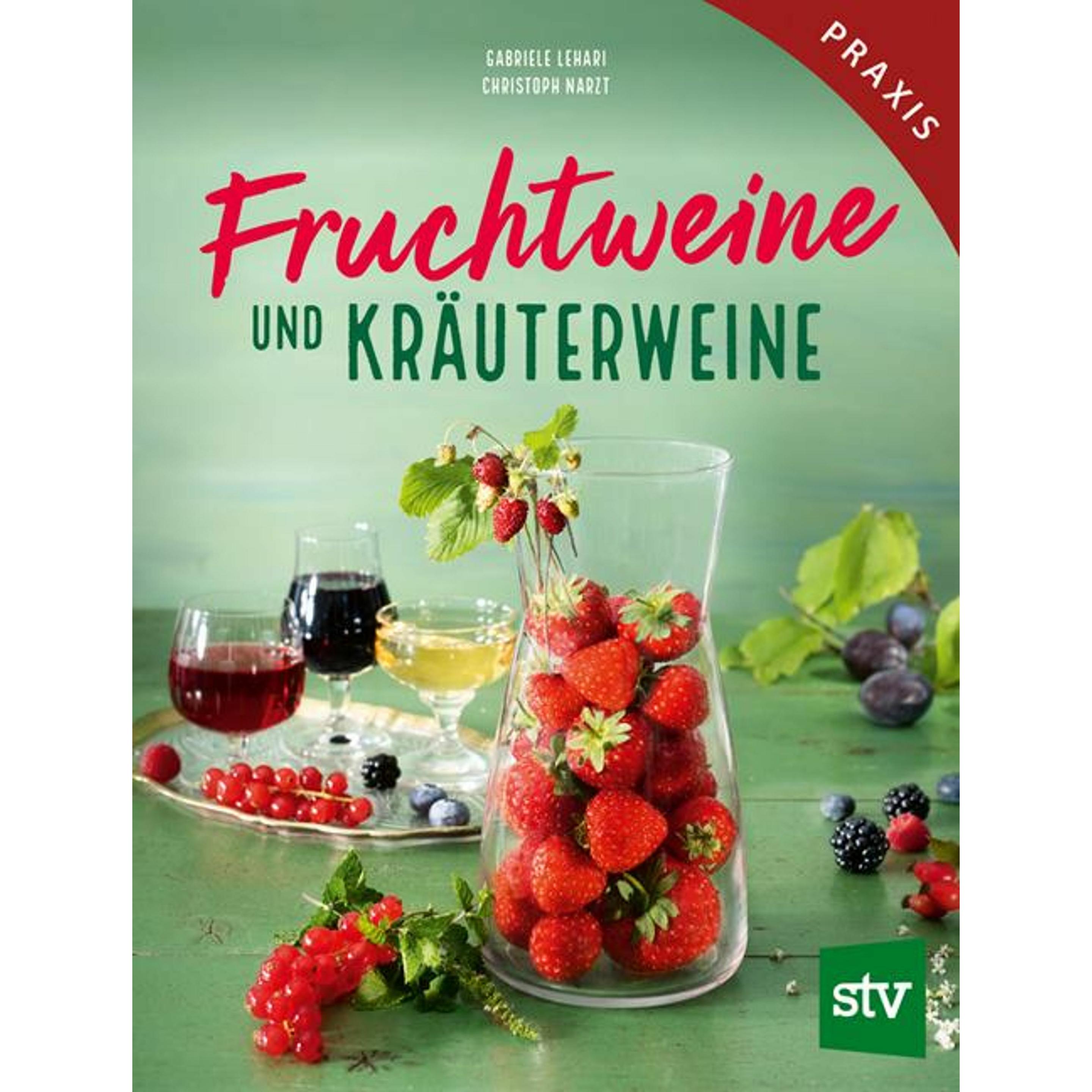 Fruchtweine und Kräuterweine, Ratgeber von Gabriele Lehari, Christoph Narzt