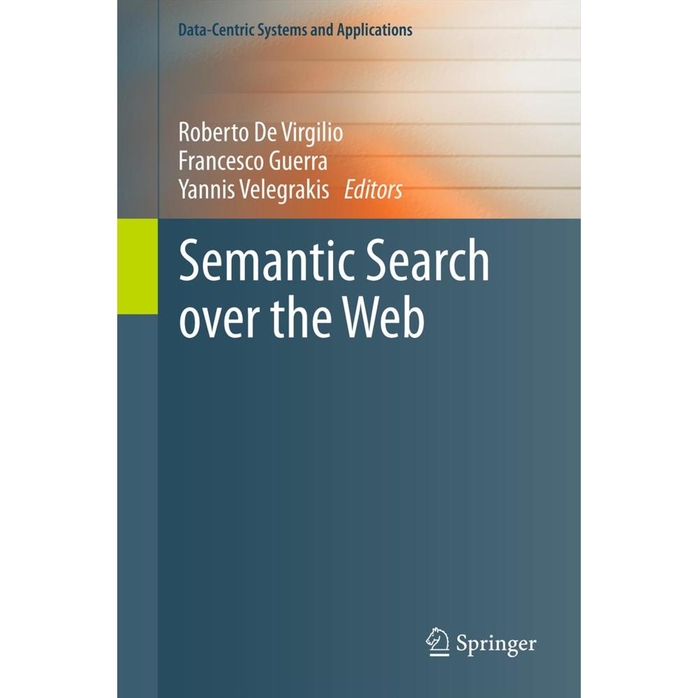 Semantic Search over the Web, Fachbücher von Yannis Velegrakis, Francesco Guerra, Roberto De Virgilio